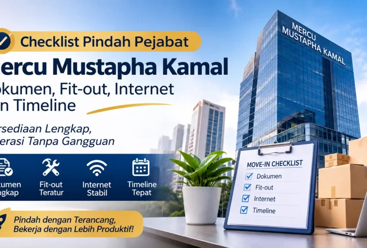Checklist Pindahan Kantor ke Mercu Mustapha Kamal: Dokumen, Fit-out, Internet, dan Timeline