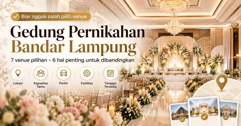 Rekomendasi Gedung Pernikahan di Bandar Lampung untuk Hari Spesial