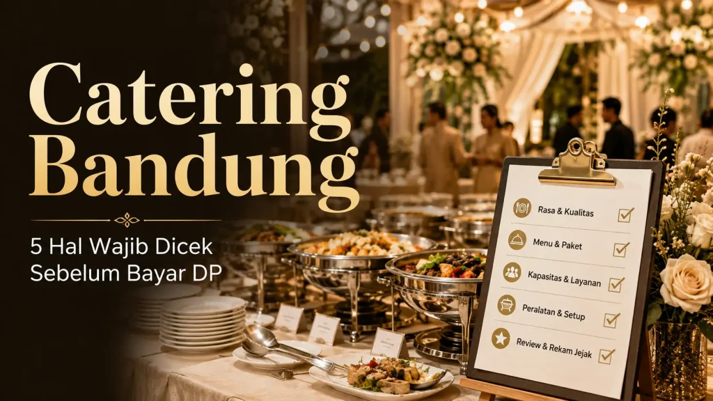 Catering Bandung yang Sering Bikin Kecewa? Ini Cara Memilih Vendor Pernikahan yang Benar Catering Bandung yang Sering Bikin Kecewa? Ini Cara Memilih Vendor Pernikahan yang Benar