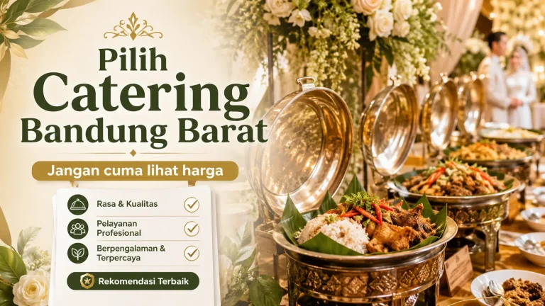 Bingung Pilih Catering Bandung Barat? Ini Tips Agar Pernikahan Lancar + Rekomendasi Terpercaya